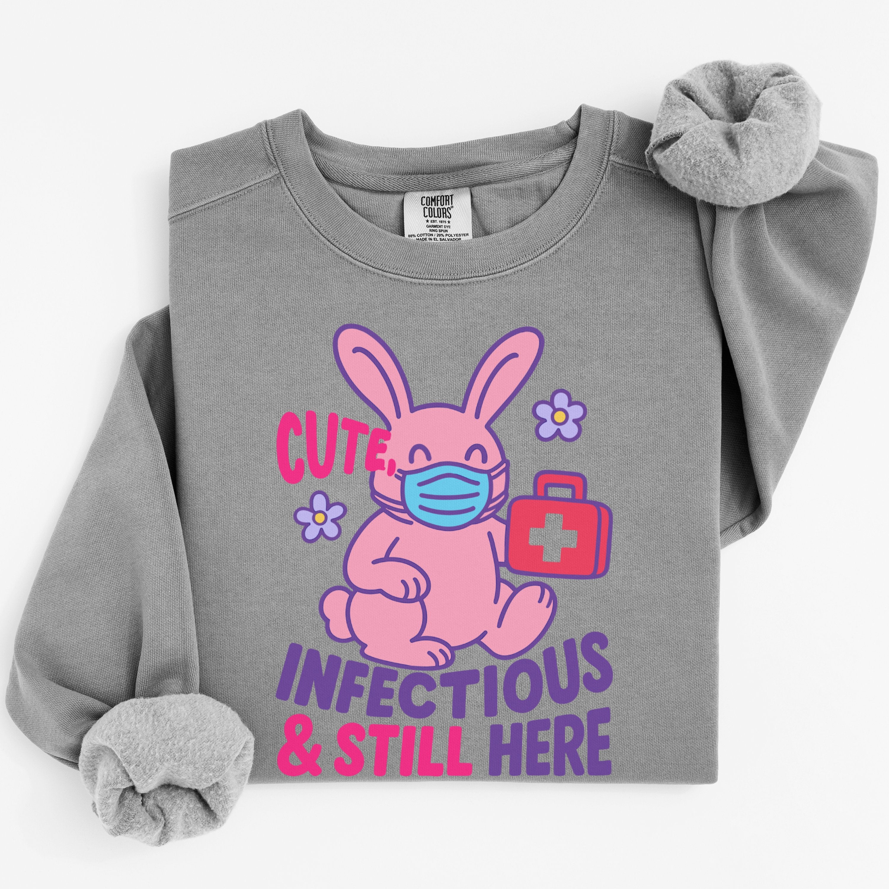 Cute Infectious And Still Here Graphic Sweatshirt product