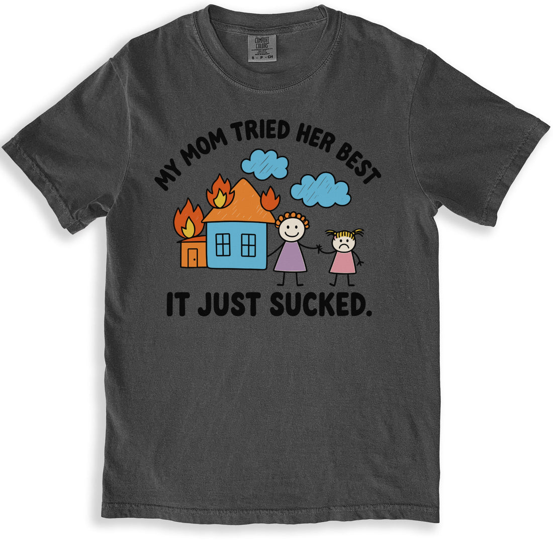 My Mom Tried Her Best It Just Sucked art shirt product type