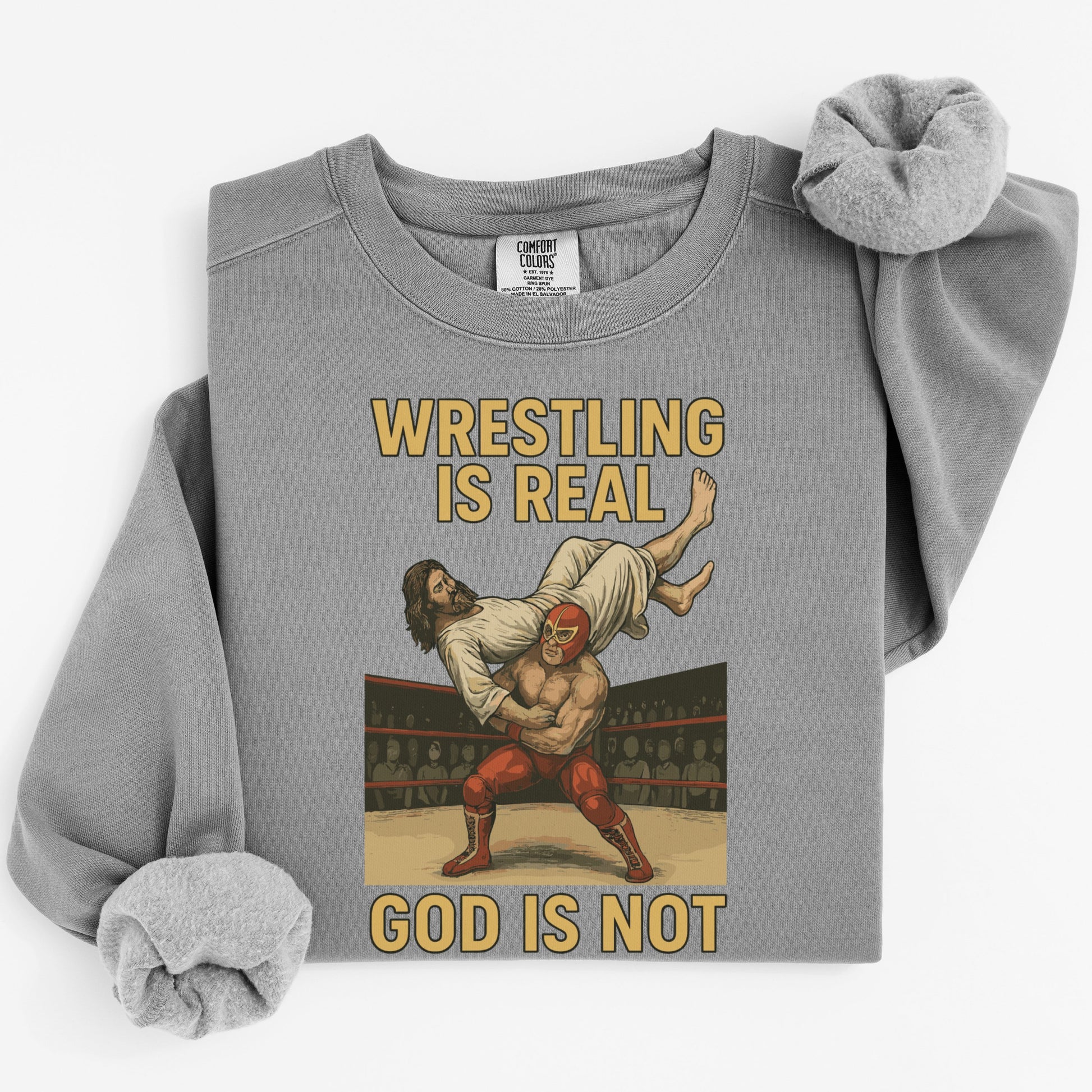 Wrestling Is Real God Is Not Sweatshirt product