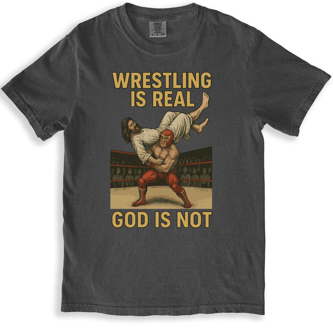 Wrestling Is Real God Is Not Graphic T-Shirt product