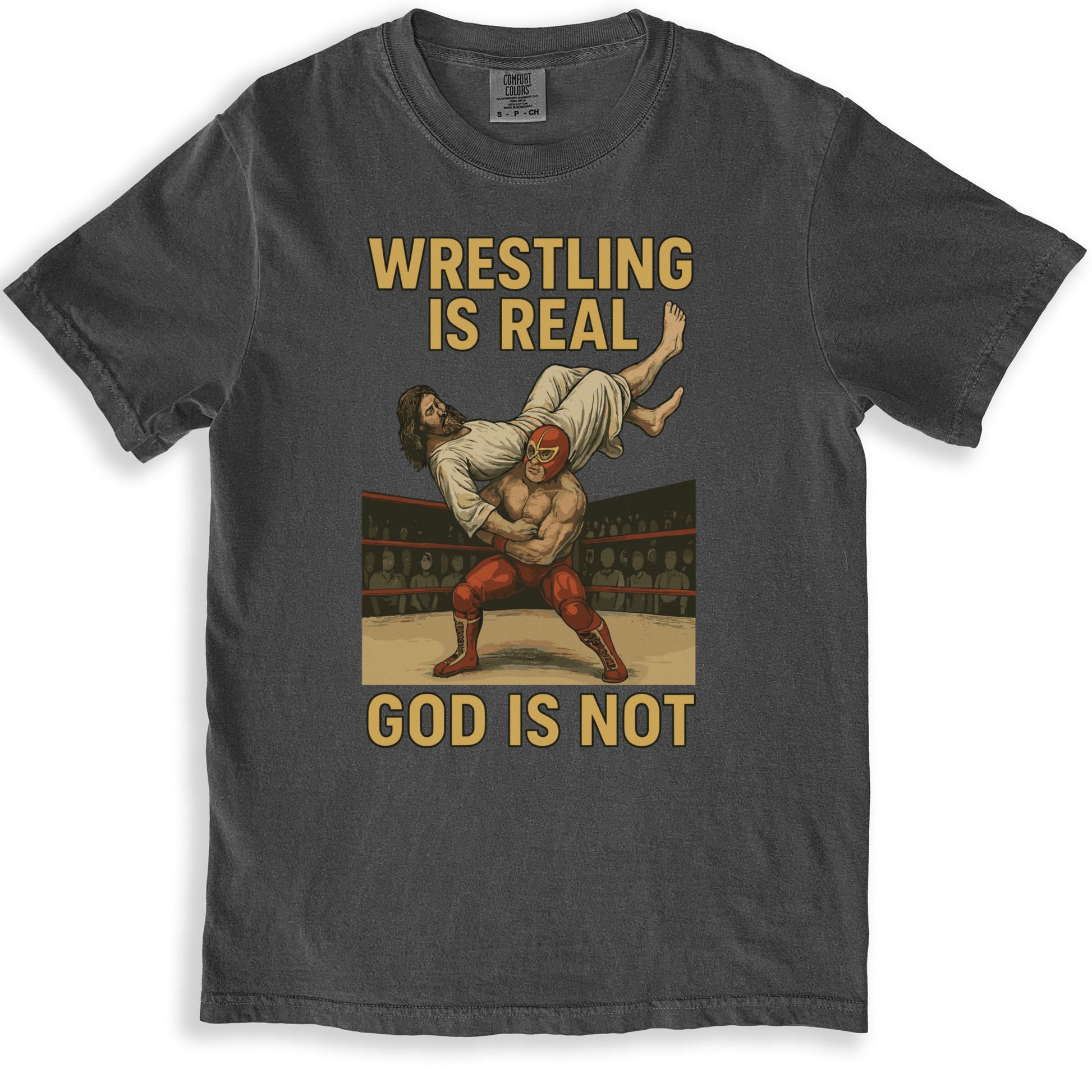 Wrestling Is Real God Is Not Wrestling Shirt product
