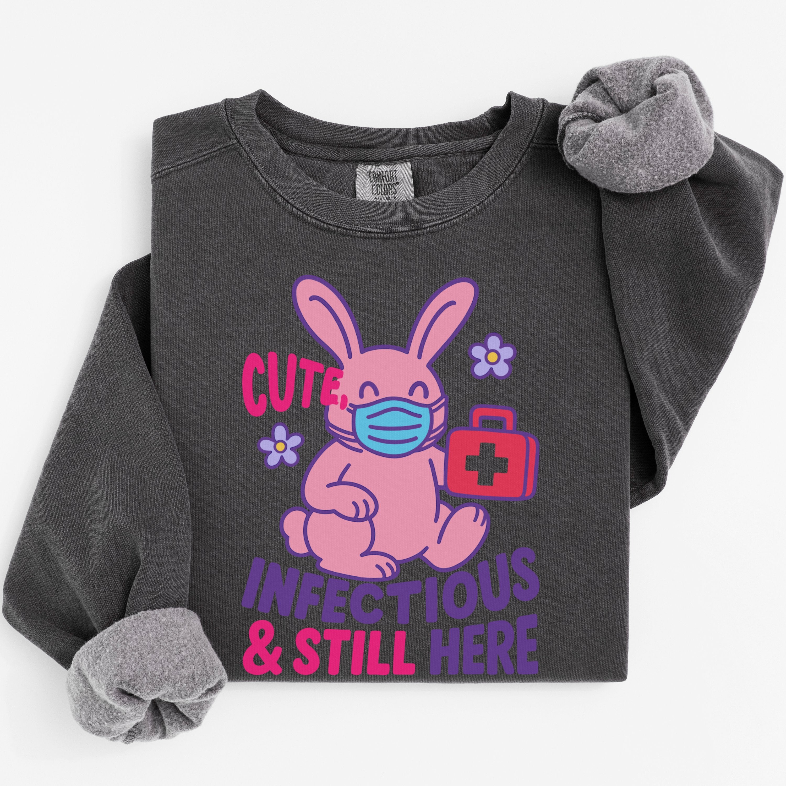Cute Infectious and Still Here Sweatshirt product type