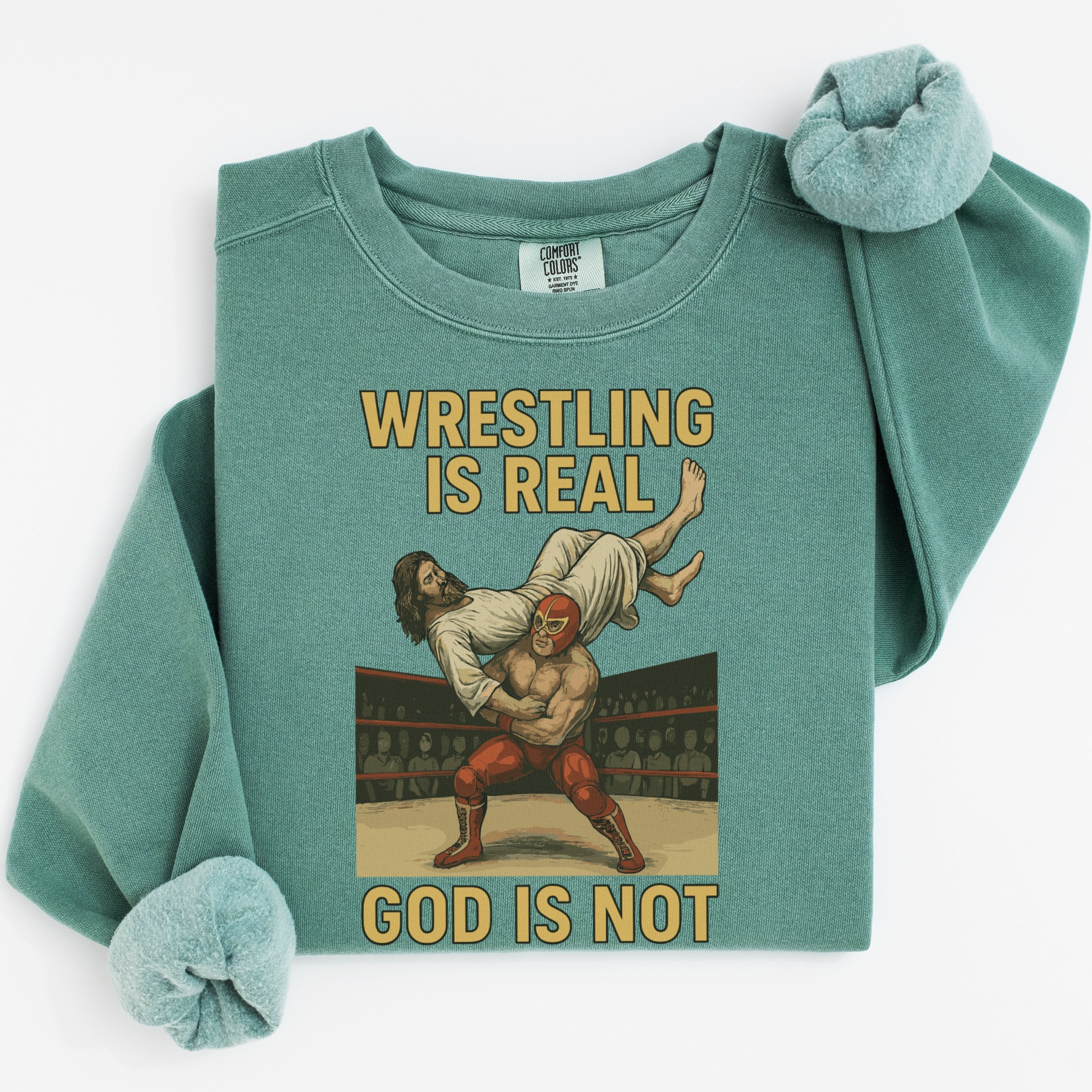 Wrestling Is Real God Is Not Graphic Sweatshirt product