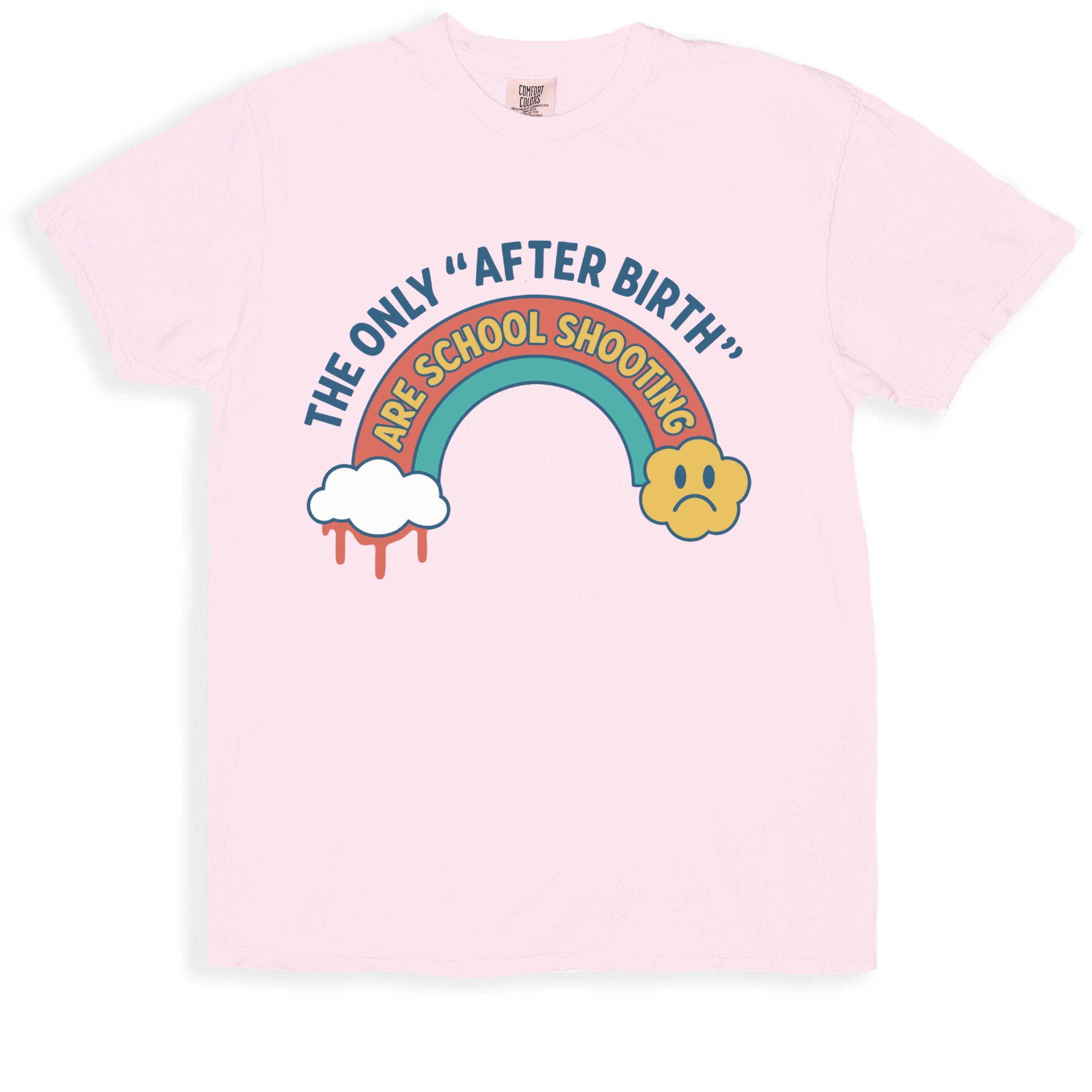 The Only After Birth Are School Shooting T-shirt