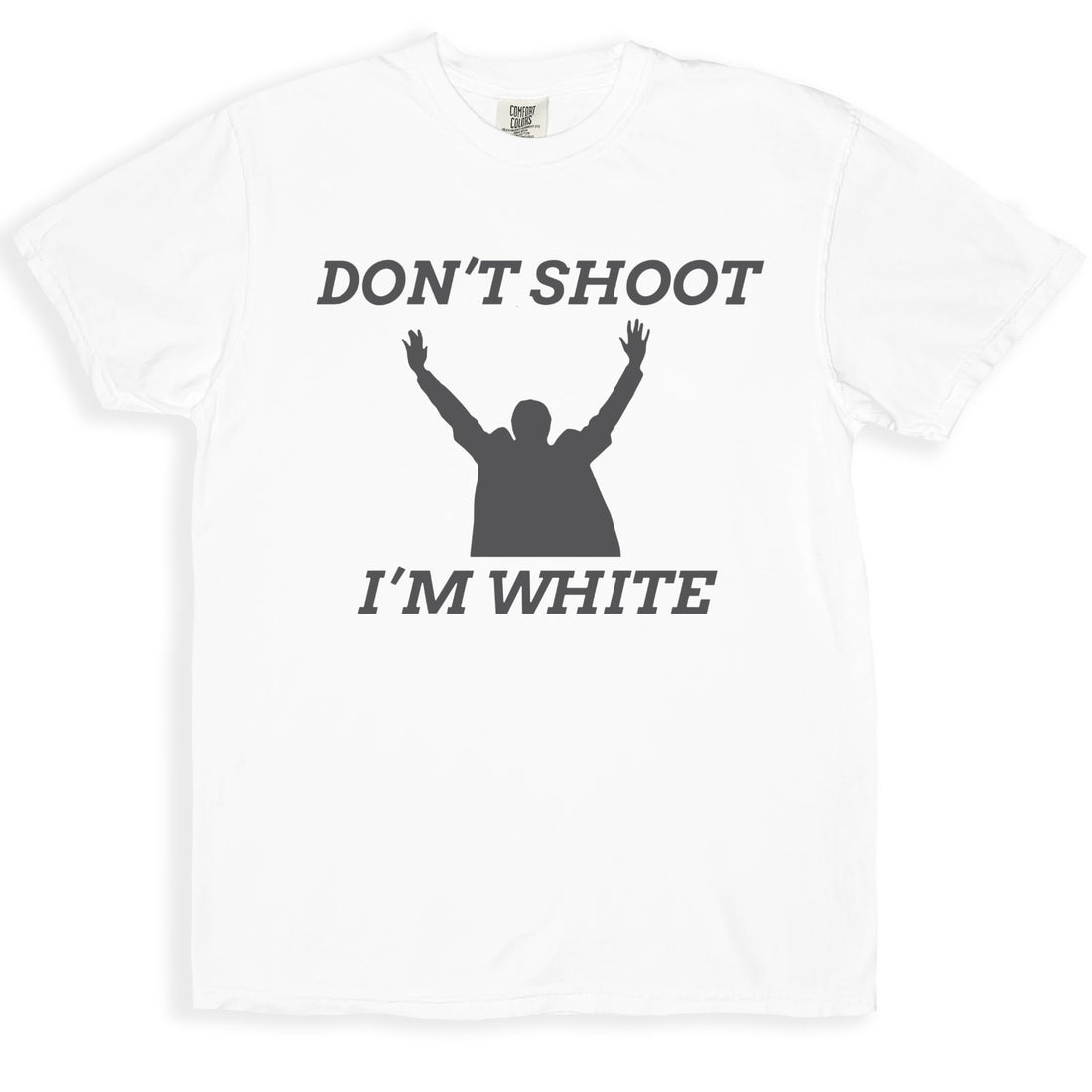 Bold Statement Don't Shoot I'm White T-Shirt Product