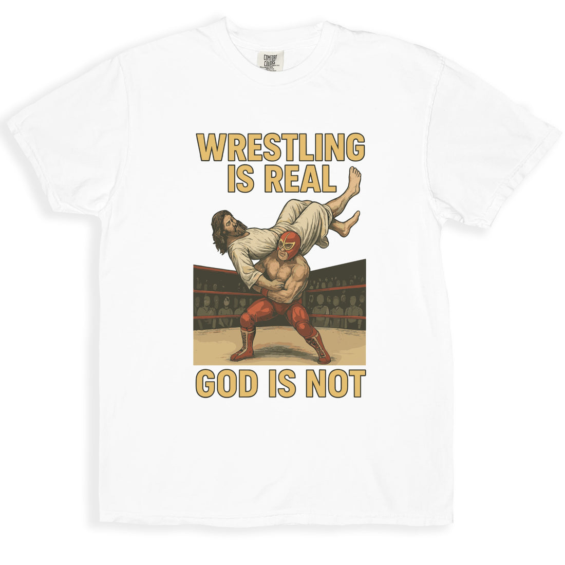 Wrestling Is Real God Is Not Graphic T-Shirt product