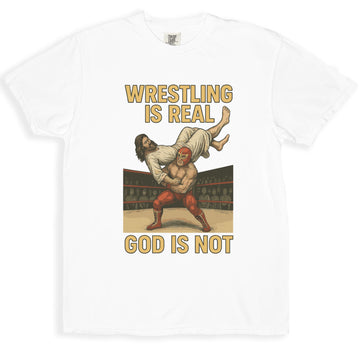 Wrestling Is Real God Is Not Graphic T-Shirt product
