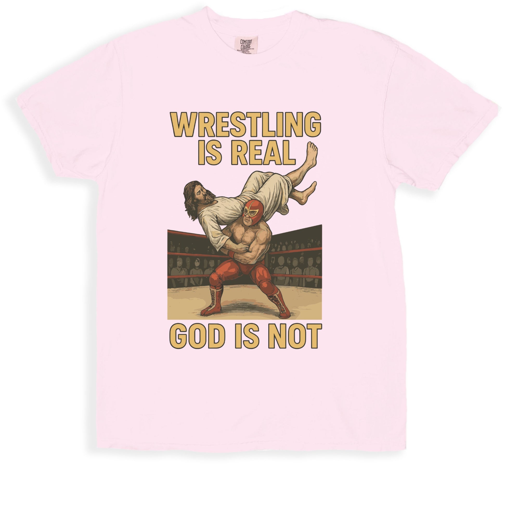 Wrestling Is Real God Is Not Wrestling T-shirt product