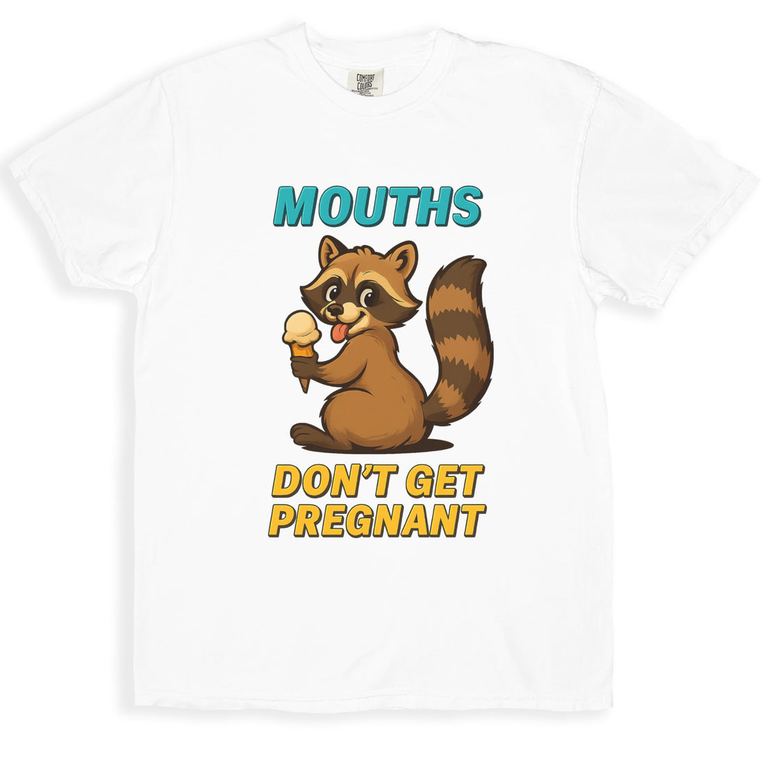 Mouths Don't Get Pregnant Graphic Tee product