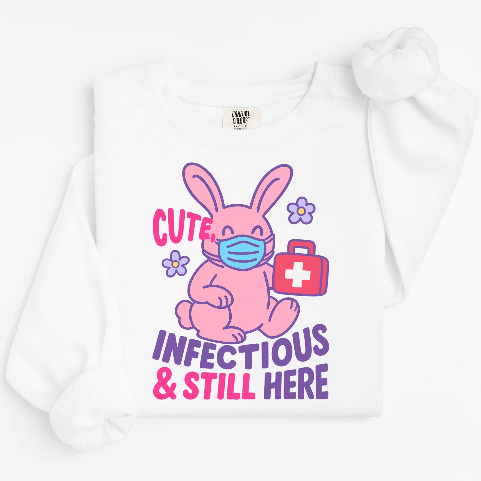 Cute Infectious And Still Here Bunny Sweatshirt product
