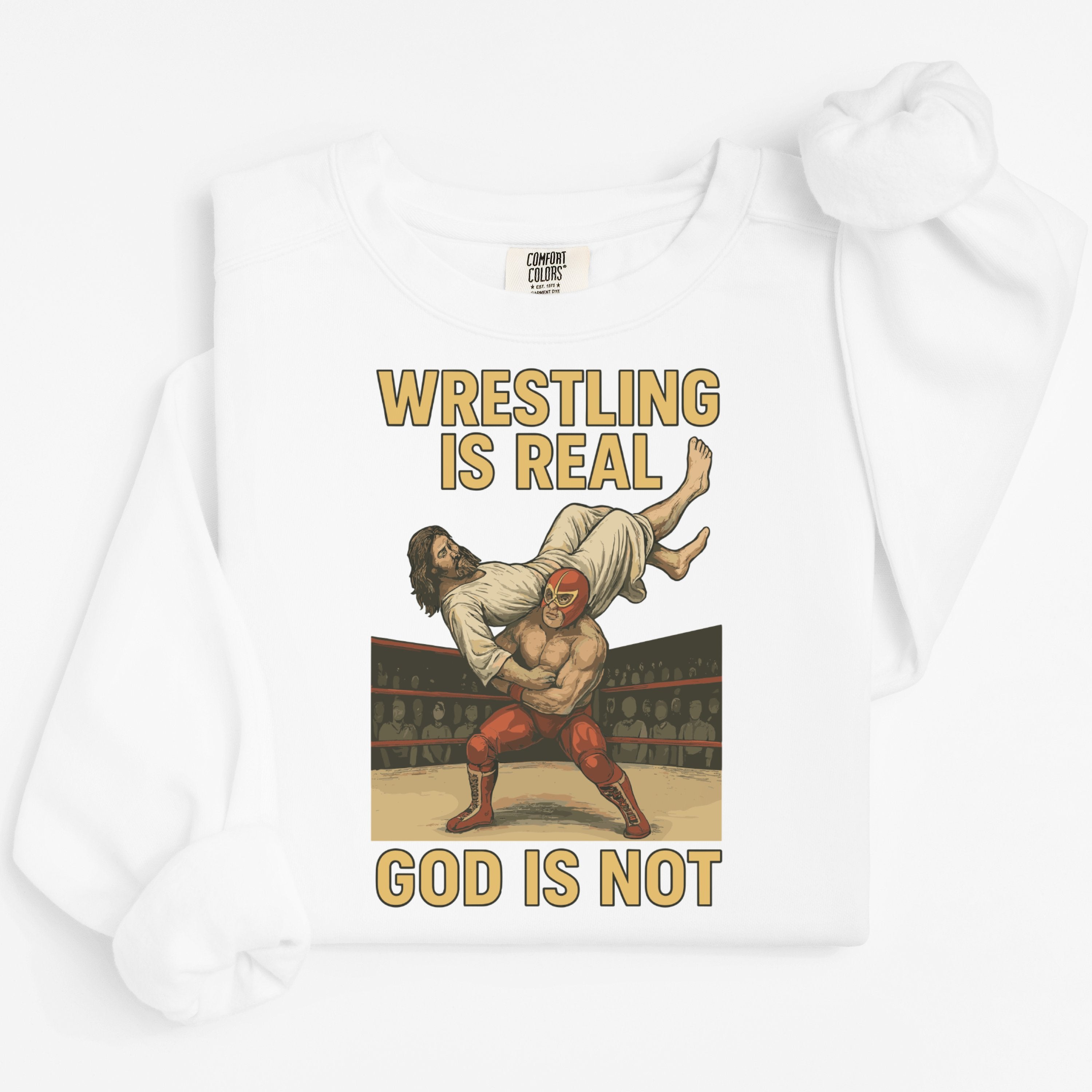 Wrestling is Real God is Not Graphic T-Shirt product