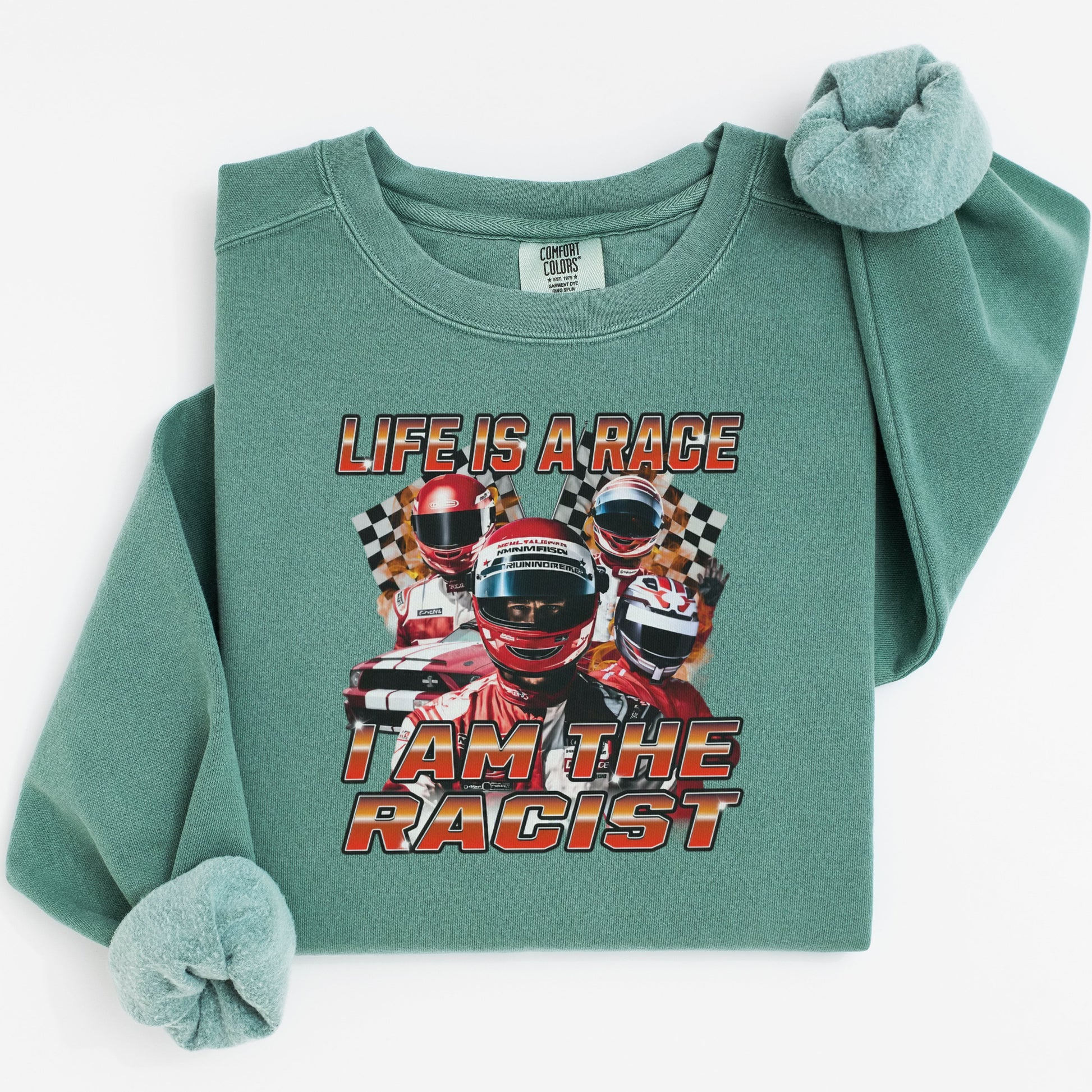 Life Is A Race I Am The Racist Sweatshirt Product