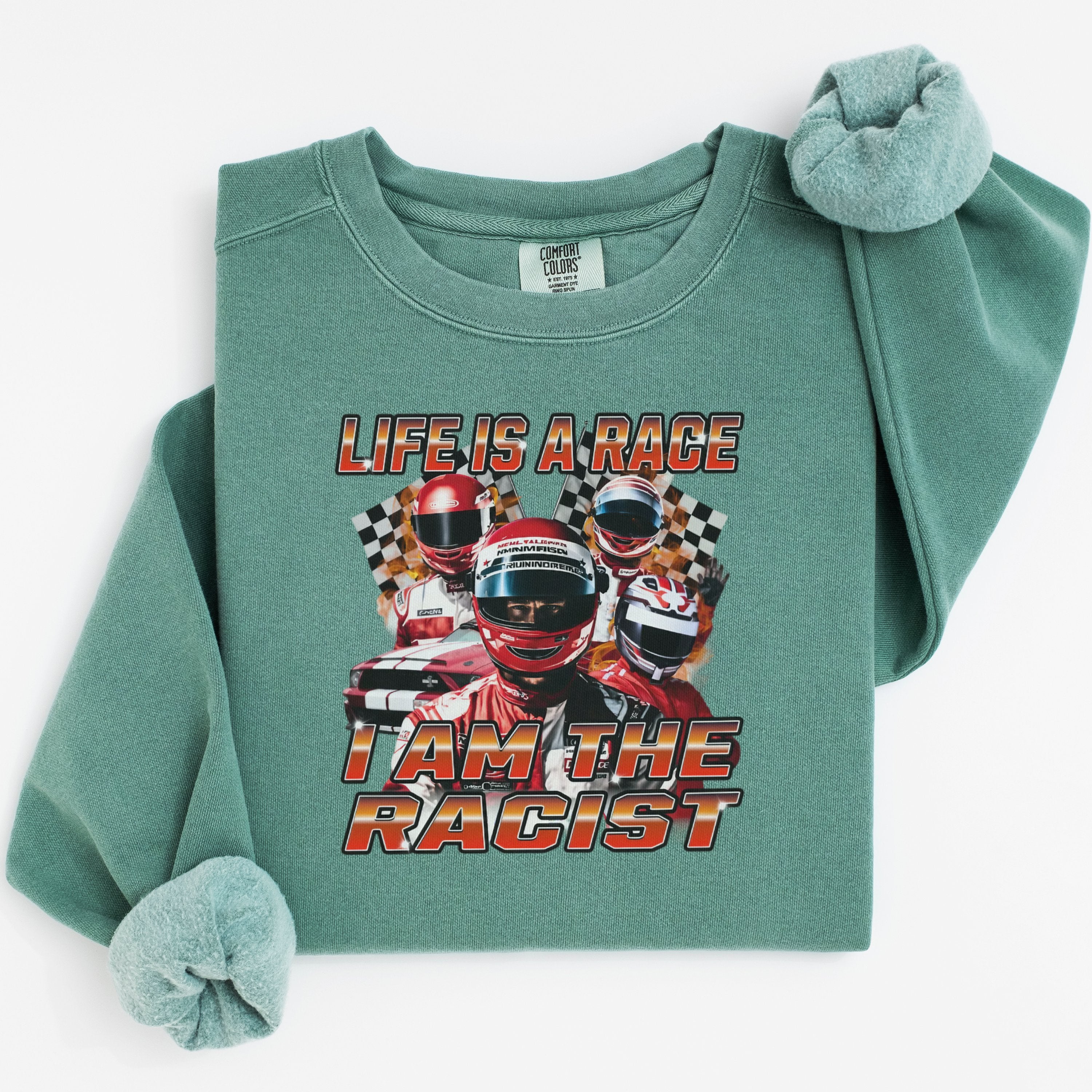 Life Is A Race I Am The Racist Sweatshirt Product