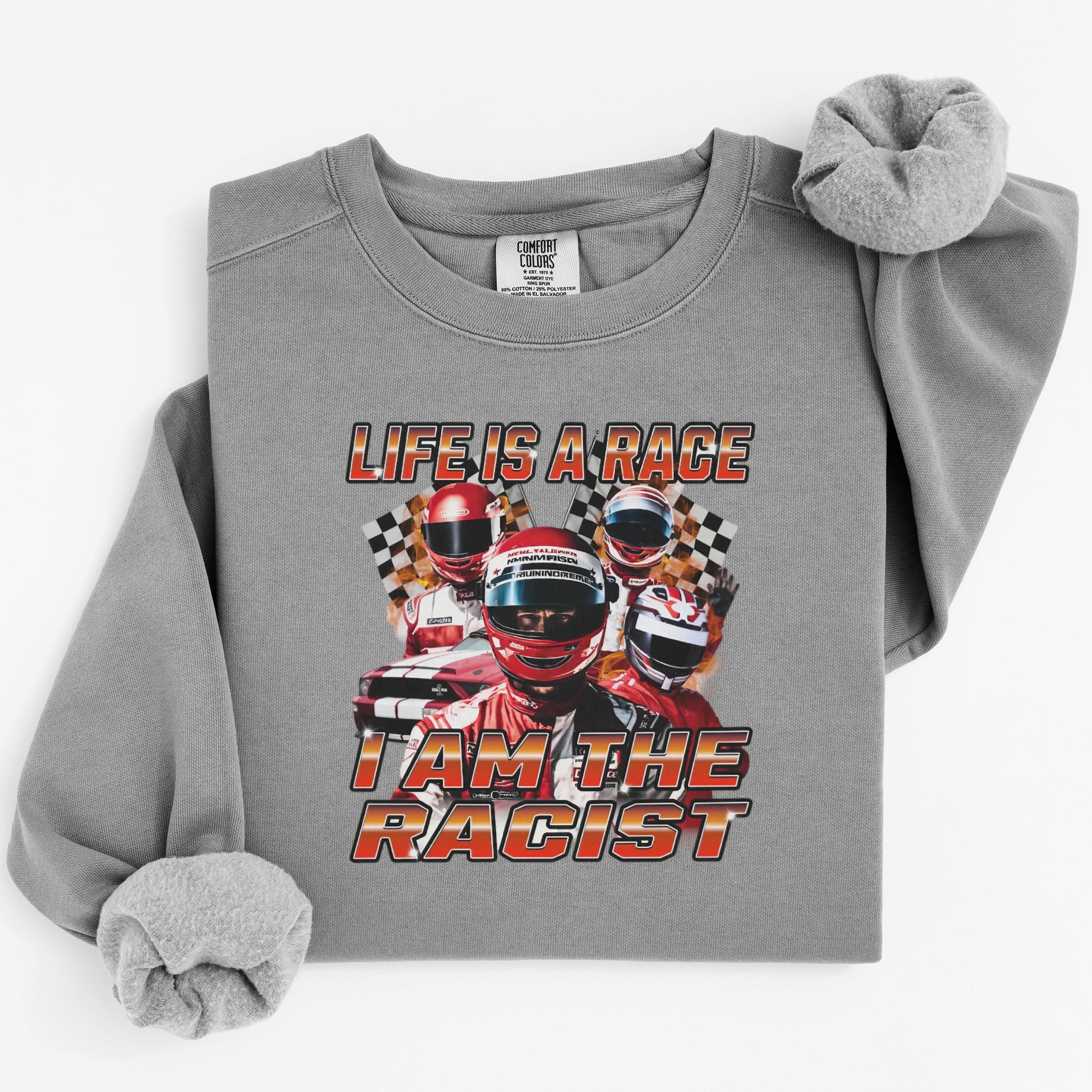 Life is a Race I Am the Racist Sweatshirt product