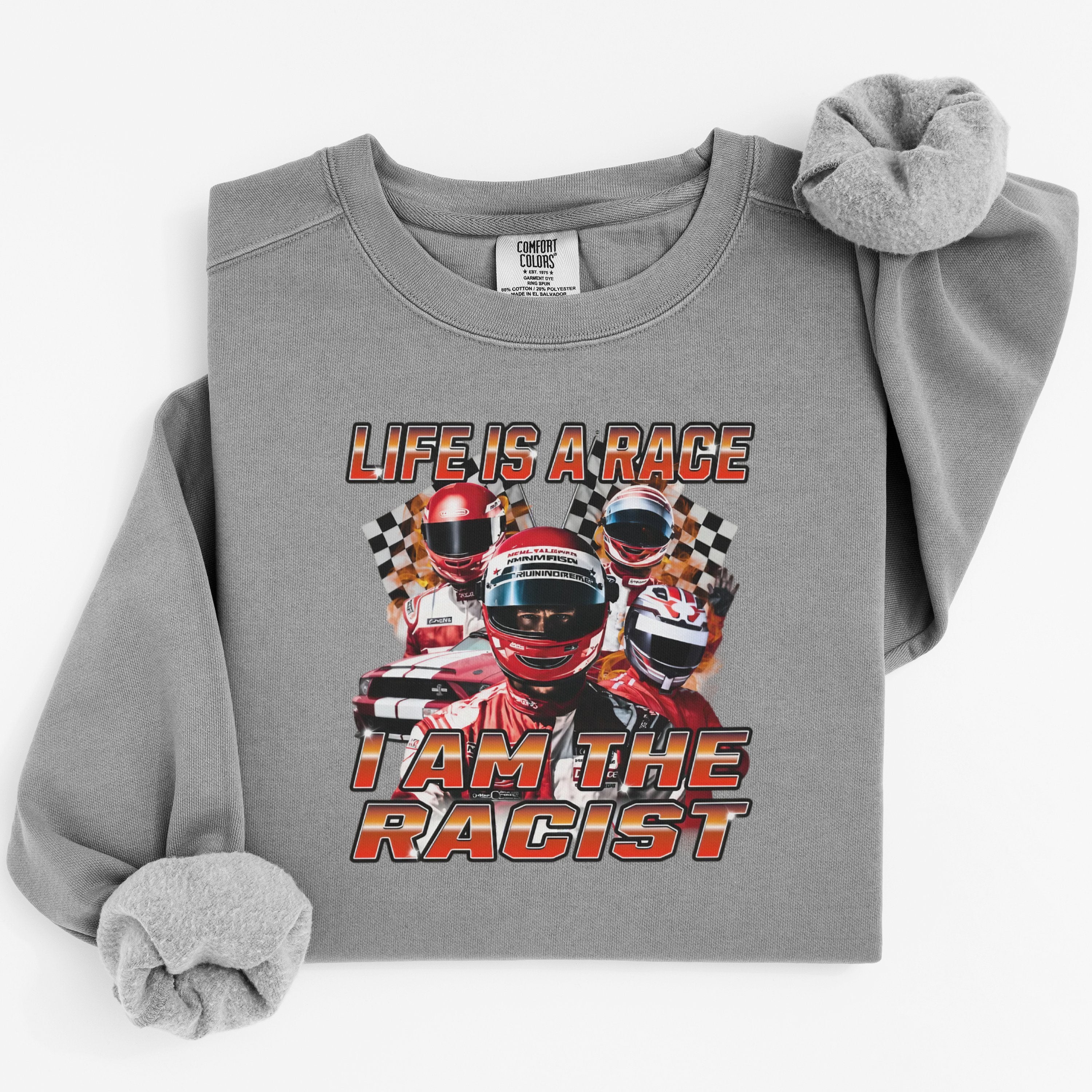 Life is a Race I Am the Racist Sweatshirt product