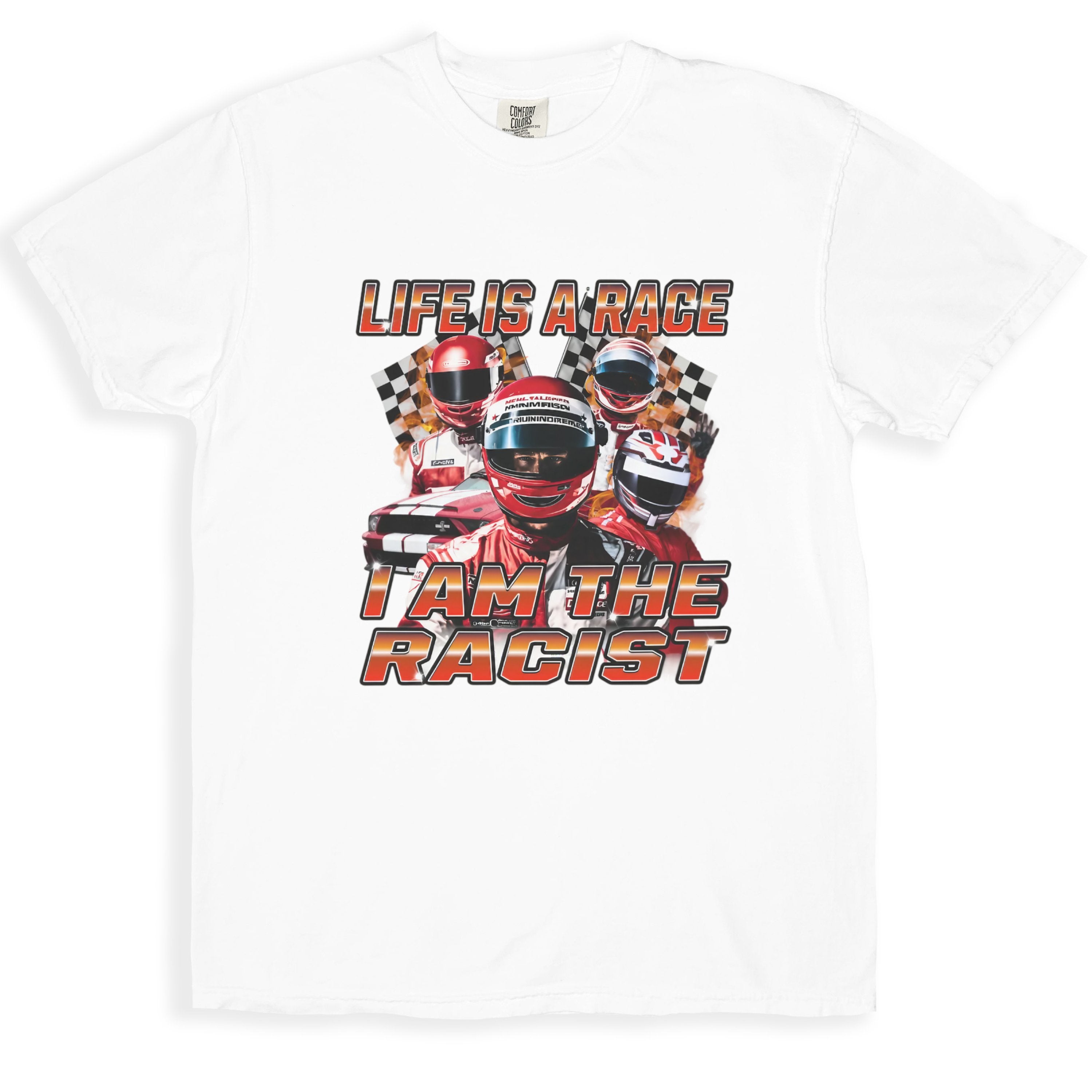 Life Is a Race I Am the Racist T-shirt product