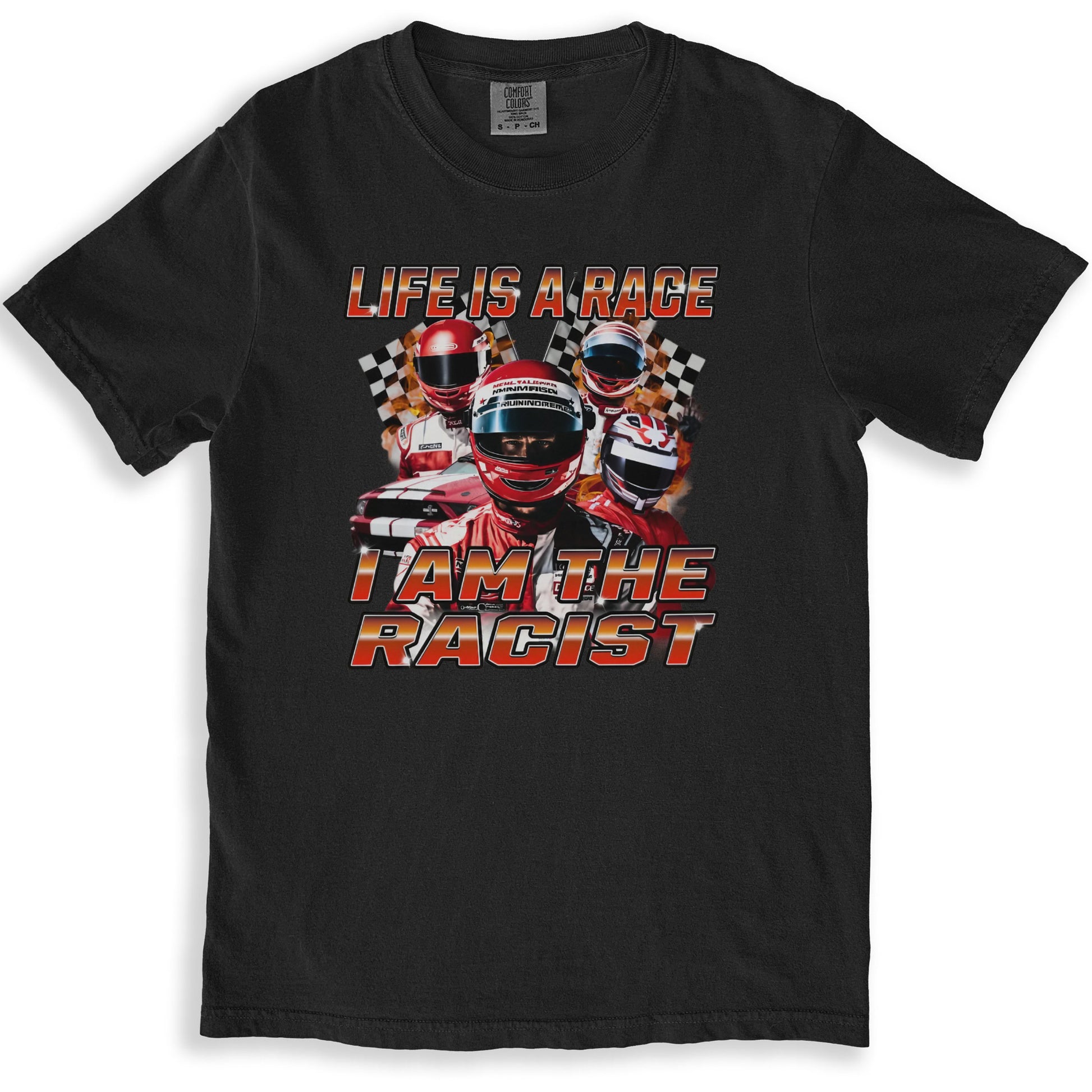 Life is a Race I am the Racist t-shirt product type